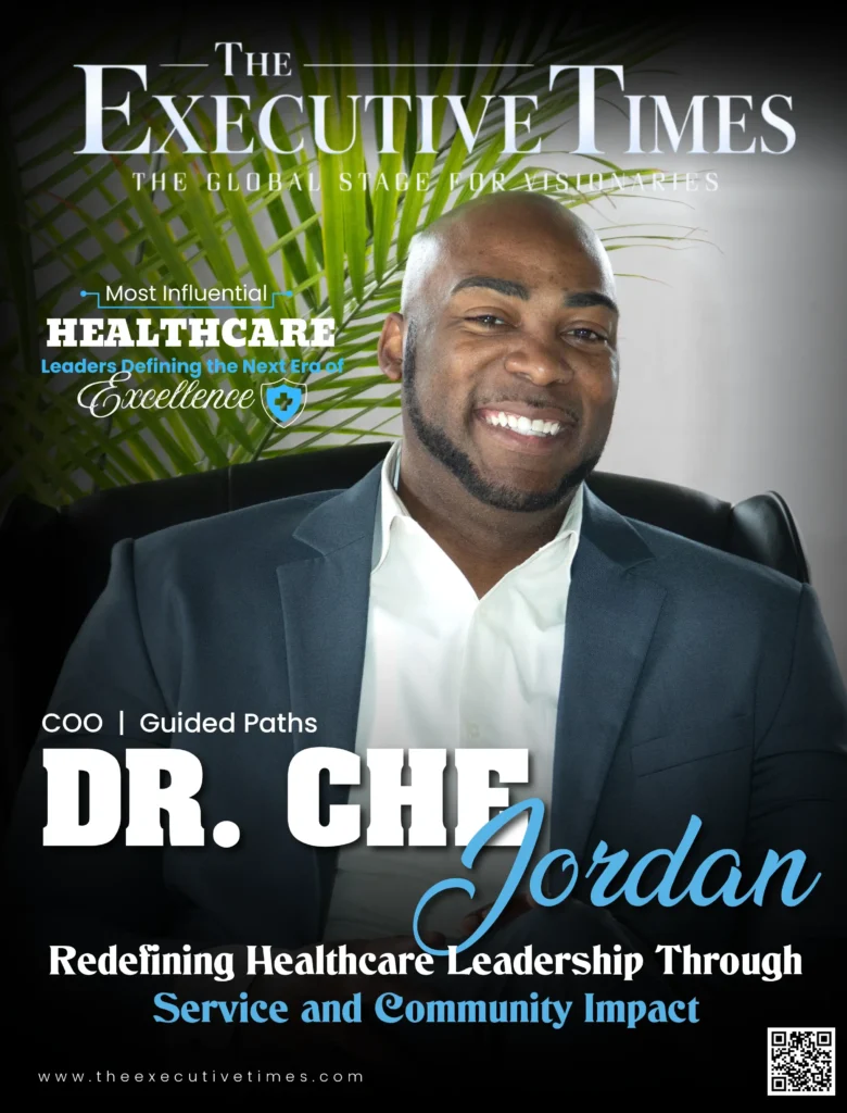 Dr. Che Jordan- (Most Influential Healthcare Leaders Defining the Next Era of Excellence)
